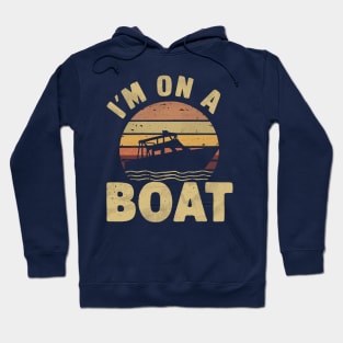 I'm on a Boat Hoodie